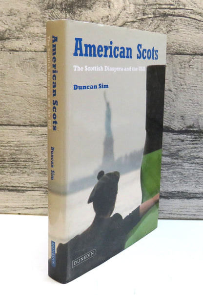 American Scots The Scottish Diaspora and the USA By Duncan Sim 2011 (Modern Diaspora History) book front cover