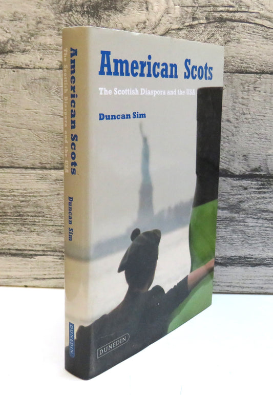 American Scots The Scottish Diaspora and the USA By Duncan Sim 2011 (Modern Diaspora History) book cover