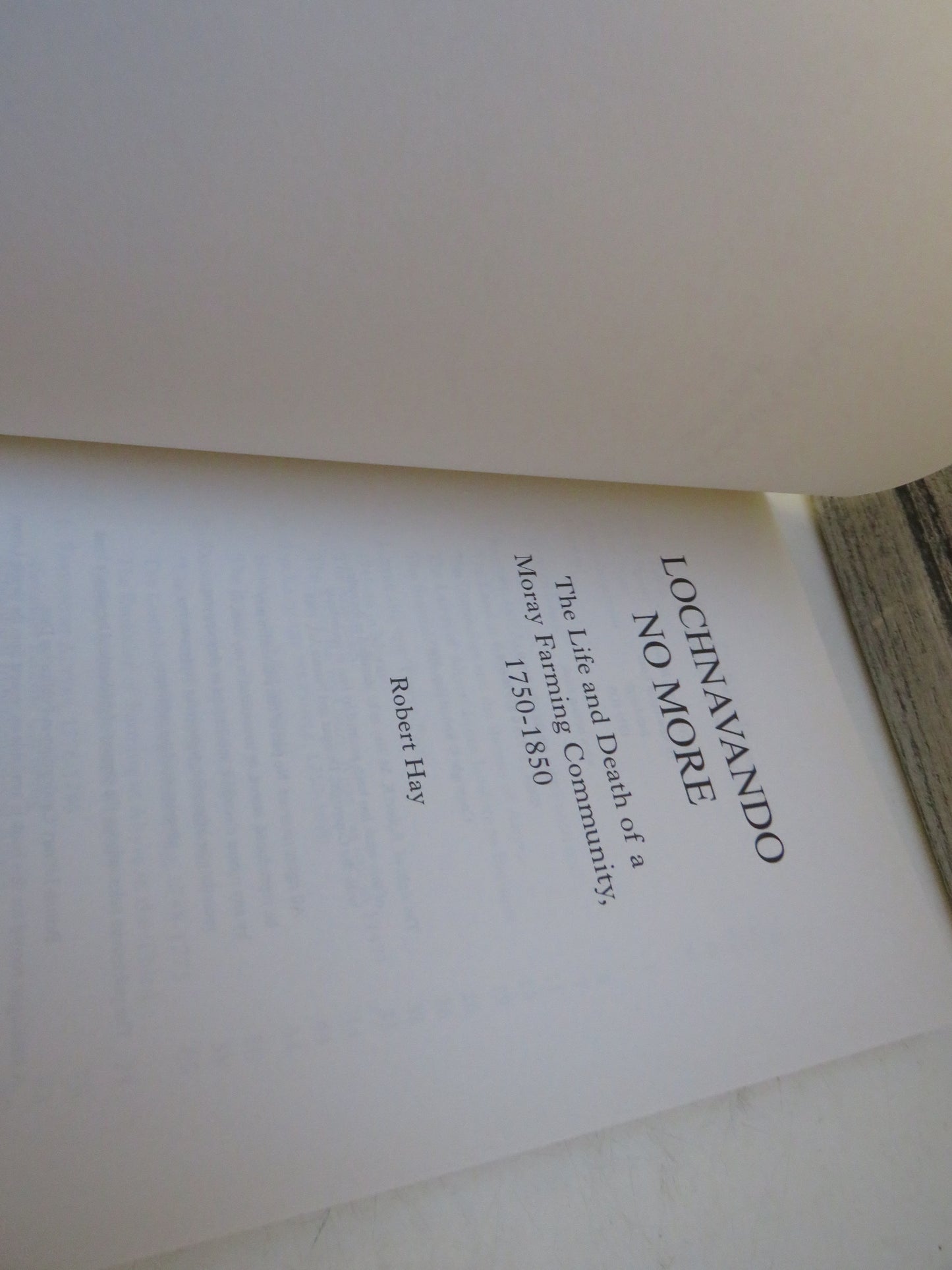 Lochnavando No More The Life and Death of a Moray Farming Community 1750-1850 By Robert Hay 2005