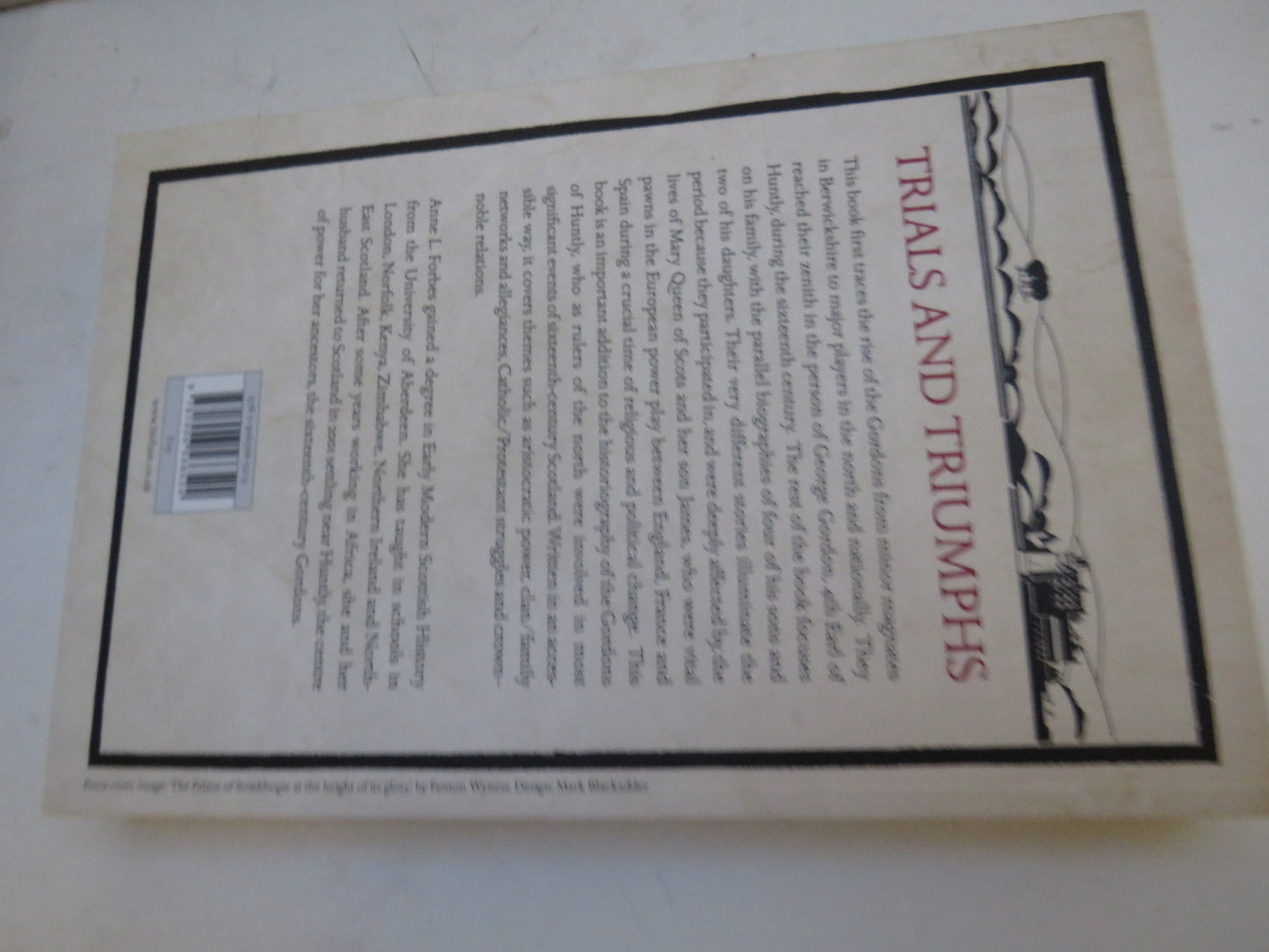 Trials and Triumphs The Gordons of Huntly In Sixteenth-Century Scotland By Anne L. Forbes 2012