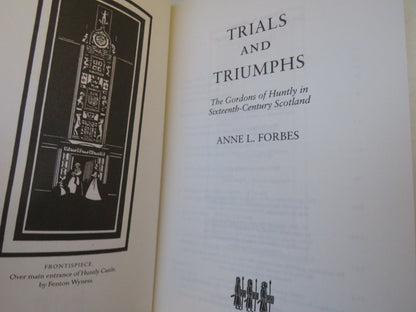 Trials and Triumphs The Gordons of Huntly In Sixteenth-Century Scotland By Anne L. Forbes 2012 book image 4