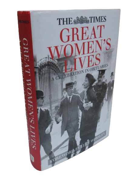 Great Women's Lives, A Celebration in Obituaries, Edited by Sue Corbett, Foreword by Lucy Worsley, 2014