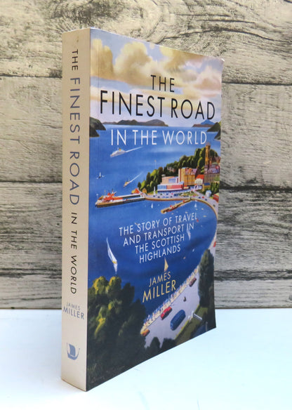 The Finest Road In The World The Story of Travel and Transport In The Scottish Highlands By James Mi book front cover