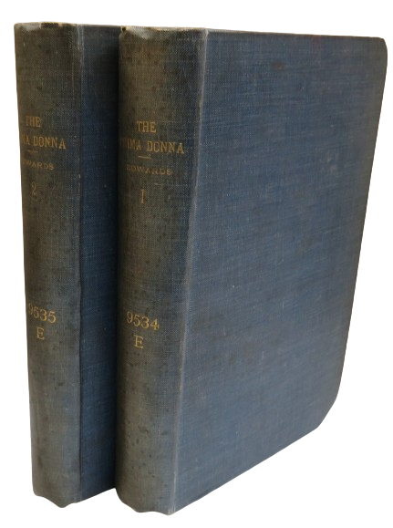 The Prima Donna Her History and Surroundings From the Seventeenth To The Nineteenth Century by H Sutherland Edwards 1888 Vol I & II