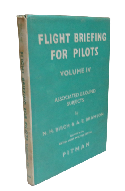 Flight Briefing For Pilots by N. H. Birch & A. E. Bramson, Volume IV, 1968