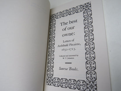 The Best of Our Owne: Letters of Archibald Pitcairne, 1652-1713