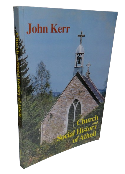 Church and Social History of Atholl by John Kerr, 1998