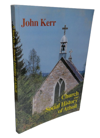 Church and Social History of Atholl by John Kerr, 1998 book front cover
