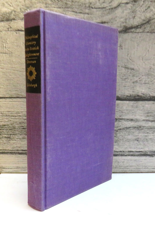Philosophical Chemistry In The Scottish Enlightenment The Doctrines and Discoveries of William Cullen and Joseph Black 1975