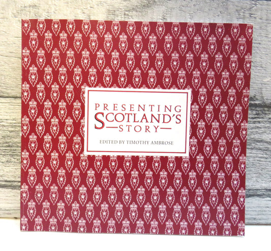 Presenting Scotland's Story Edited By Timothy Ambrose 1989