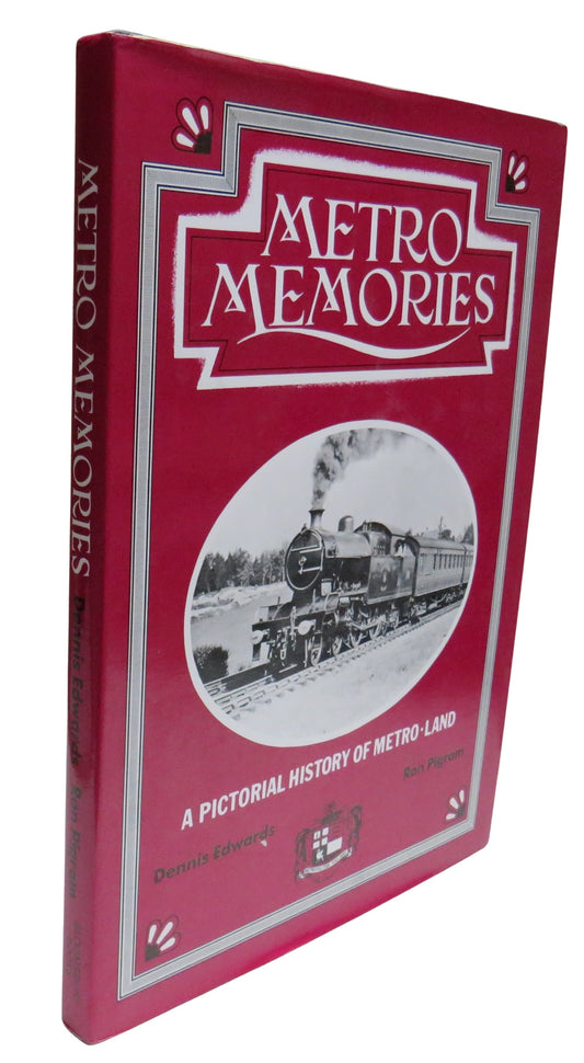 Metro Memories An Armchair Odyssey Through The Countryside Served By The Metropolitan Railway By Dennis Edwards and Ron Pigram 1988