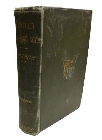 Further Reminiscences, My Autobiography and Reminiscences by W. P. Frith, 1888, Vol. III