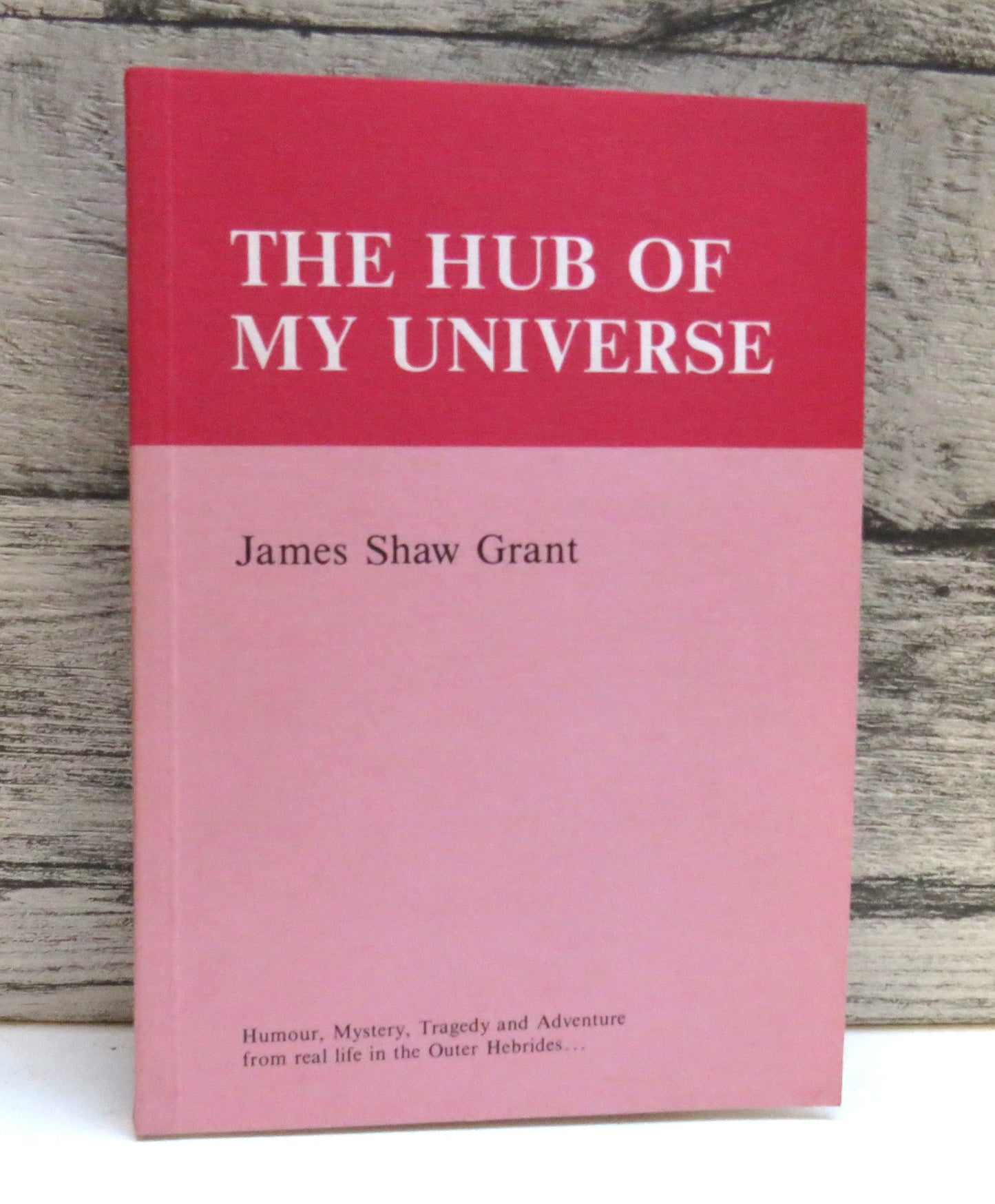 The Hub of My Universe By James Shaw Grant 1982
