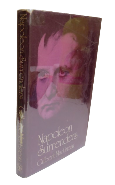 Napoleon Surrenders by Gilbert Martineau, Translated from the French by Frances Partridge, 1973