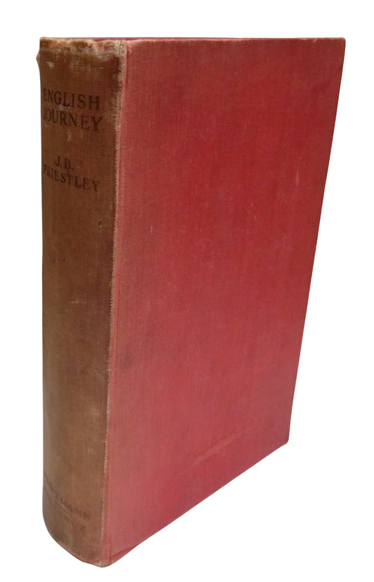 English Journey Being A Rambling But Truthful, Account of What One Man Saw and Heard and Felt and Thought During a Journey Through England During The Autumn of The Year 1933 by J.B. Priestley 1935