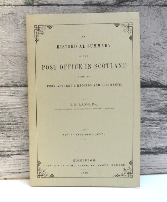 An Historical Summary of the Post Office In Scotland Compiled From Authentic Records and Documents By T.B. Lang 1856 - 1984 Reprint