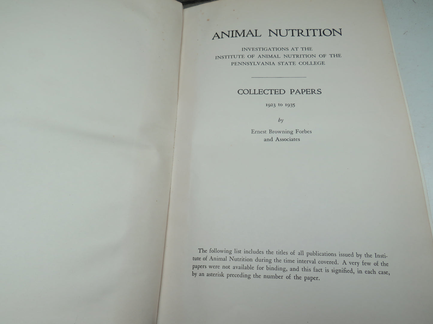 Animal Nutrition Investigations At The Institute of Animal Nutrititon of the Pennsylvania State College Collected Papers 1923 to 1935 By Ernest Browning Forbes and Associates