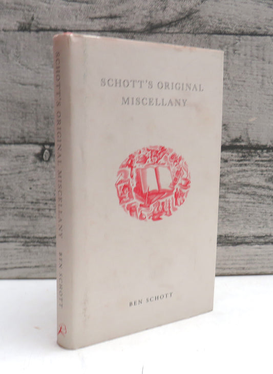 Schott's Original Miscellany Conceived, Written, and Designed By Ben Schott 2003