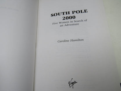 South Pole 2000 Five Woman In Search of an Adventure By Caroline Hamilton 2000