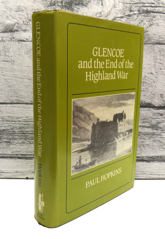 Glencoe and The End of The Highland War By Paul Hopkins 1986