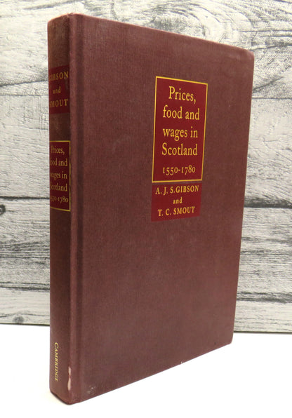 Prices, Food and Wages In Scotland 1550-1780 A.J.S. Gibson and T.C. Smout 1995 book front cover