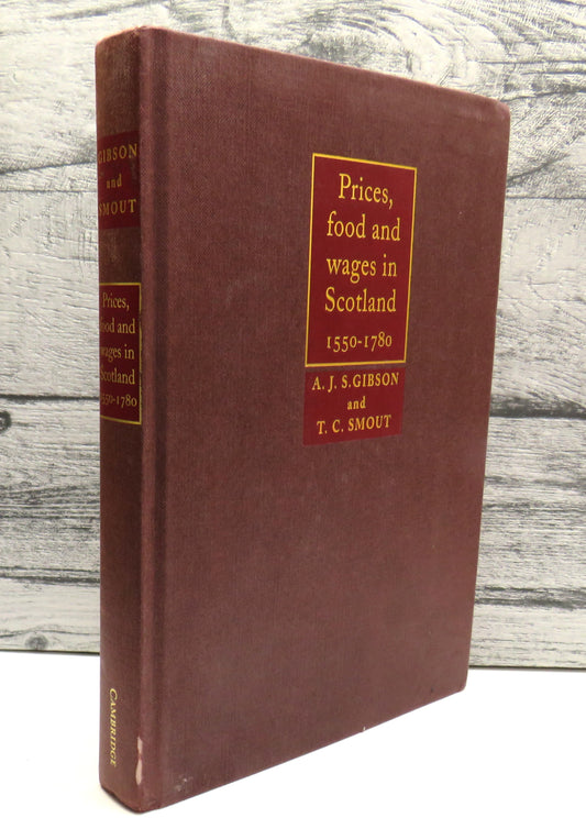 Prices, Food and Wages In Scotland 1550-1780 A.J.S. Gibson and T.C. Smout 1995
