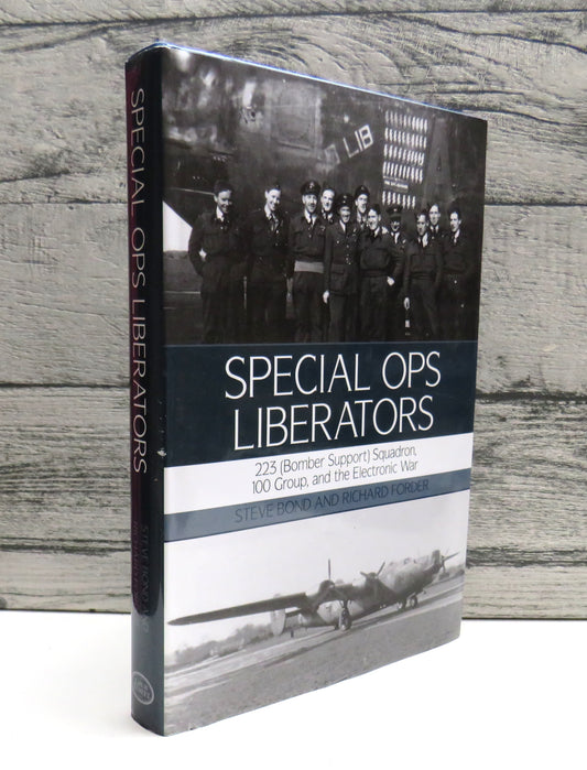 Special Ops Liberators 223 (Bomber Support) Squadron, 100 Group, and the Electronic War By Dr Steve Bond and Richard Forder 2011