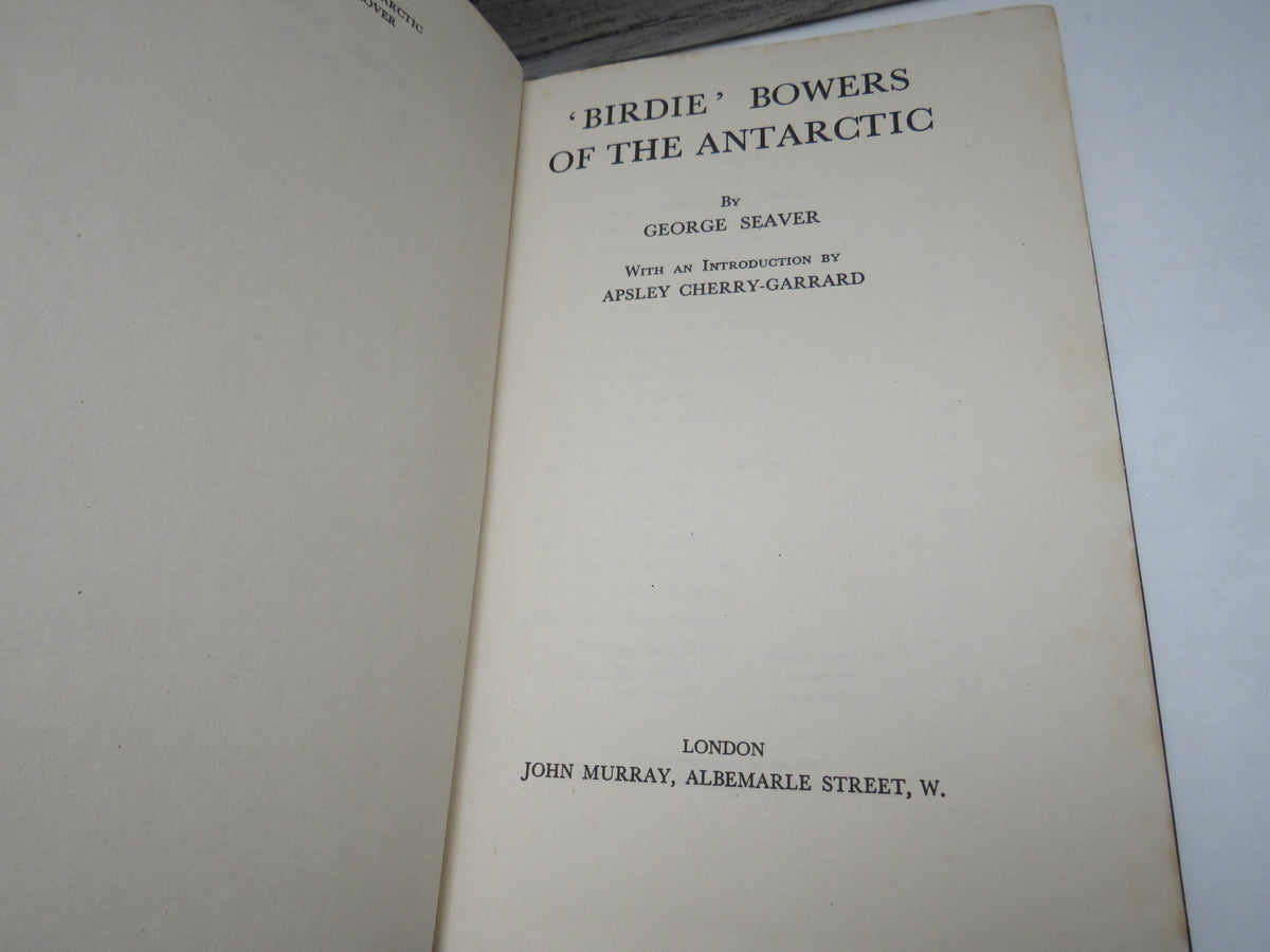 'Birdie' Bowers of the Antarctic By George Seaver 1944