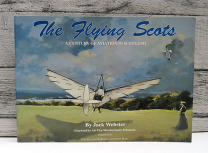The Flying Scots A Century of Aviation In Scotland By Jack Webster 1994 Author Signed book front cover