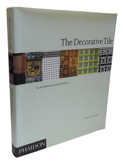 The Decorative Tile In Architecture and Interiors By Tony Herbert and Kathryn Huggins 2000