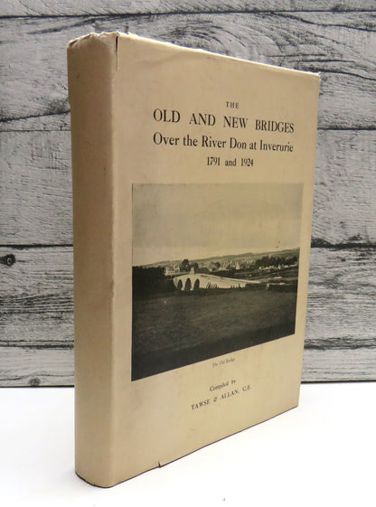 The Old and New Bridges over the River Don at Inverurie 1791 and 1924, compiled by Tawse & Allan, 19 book front cover