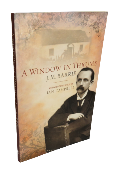 A Window In Thrums by J. M. Barrie, Introduced by Ian Campbell, 2005