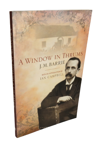 A Window In Thrums by J. M. Barrie, Introduced by Ian Campbell, 2005 book front cover