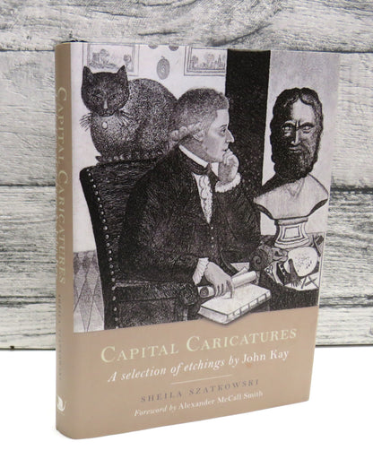 Capital Caricatures, A Selection of Etchings by John Kay, by Sheila Szatkowski, 2007 book front cover