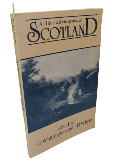 An Historical Geography of Scotland edited by G. Whittington and I. D. Whyte, 1983 book front cover