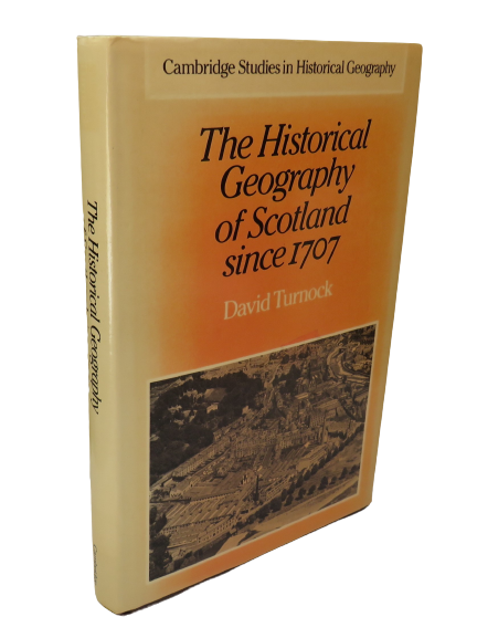 The Historical Geography of Scotland since 1707 by David Turnock, 1982