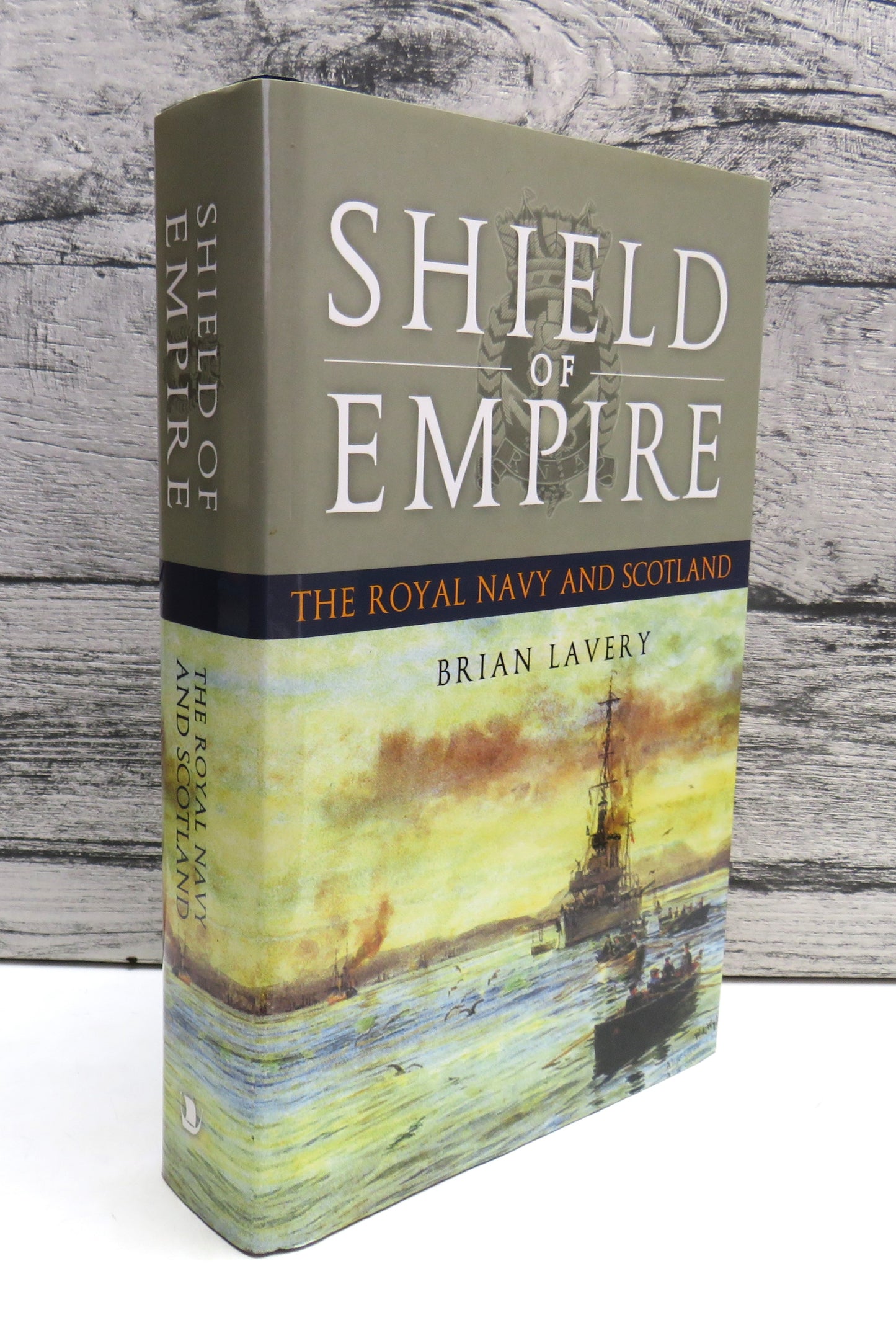 Shield of Empire, The Royal Navy and Scotland by Brian Lavery, 2007