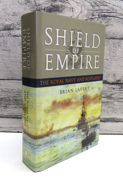 Shield of Empire, The Royal Navy and Scotland by Brian Lavery, 2007 book front cover