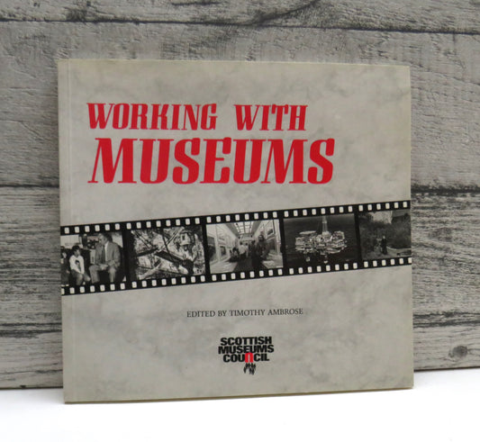 Working With Museums Edited by Timothy Ambrose 1988