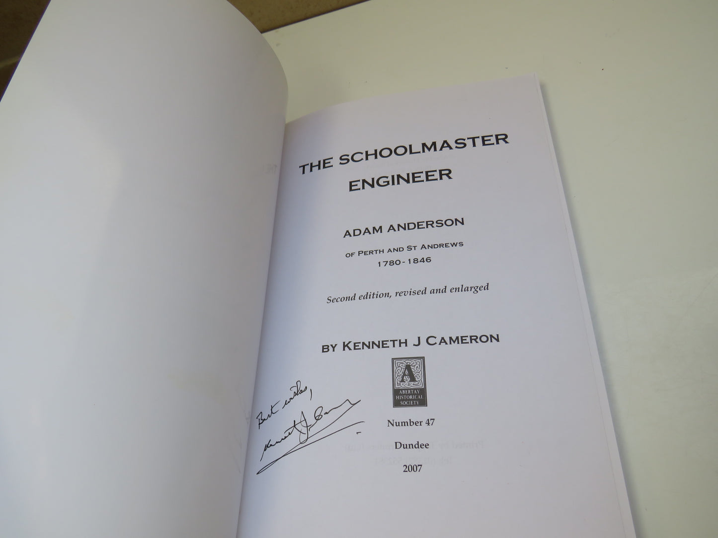 The Schoolmaster Engineer:  Adam Anderson of Perth and St Andrews 1780-1845 by Kenneth J Cameron, 2007, Signed