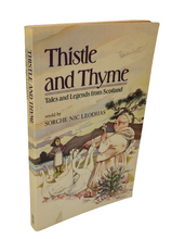 Load image into Gallery viewer, Thistle and Thyme, Tales and Legends from Scotland retold by Sorche Nic Leodhas, 1985
