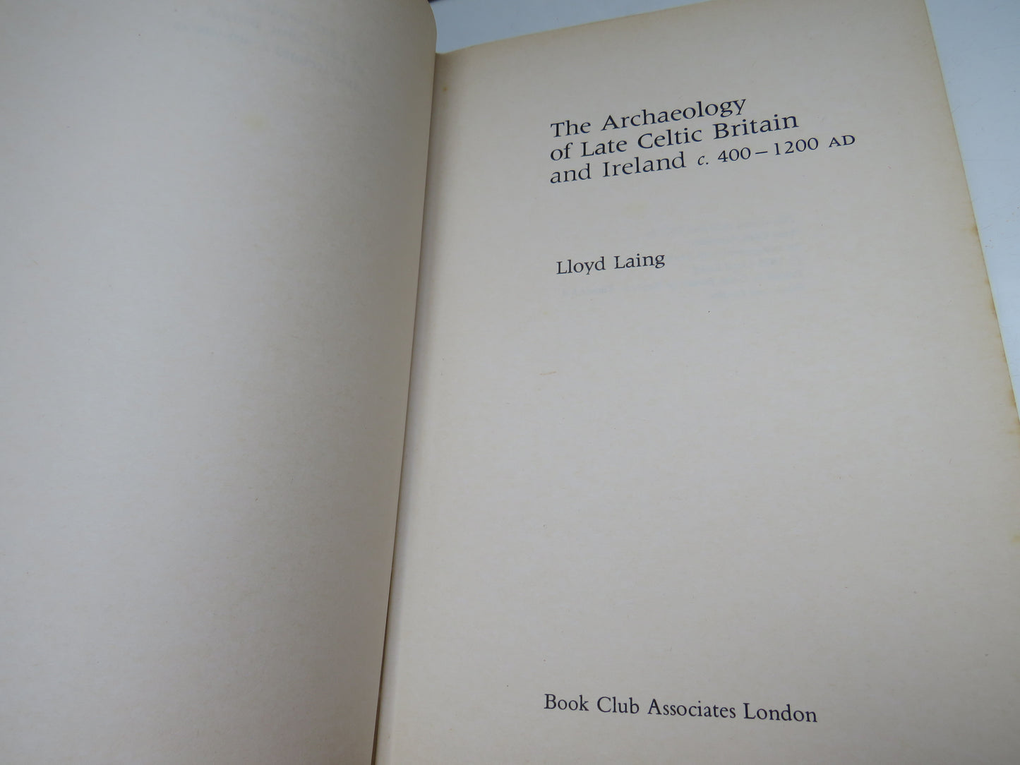 The Archaeology of Late Celtic Britain and Ireland C. 400-1200 AD by Lloyd Laing, 1977