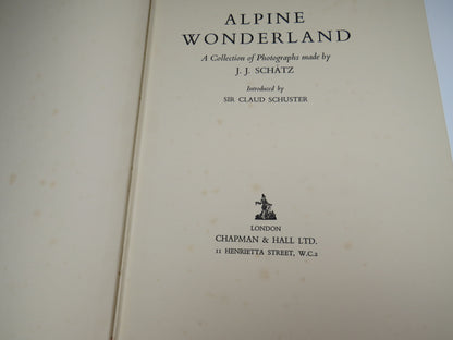 Alpine Wonderland, A Collection of Photographs made by J. J. Schatz, Introduced by Sir Claud Schuste book image 3