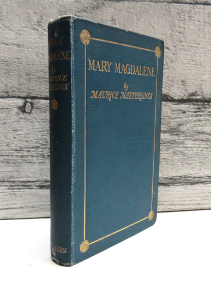 Mary Magdalene A Play In Three Acts By Maurice Maeterlinck Translated By Alexander Teixeira De Matto book front cover