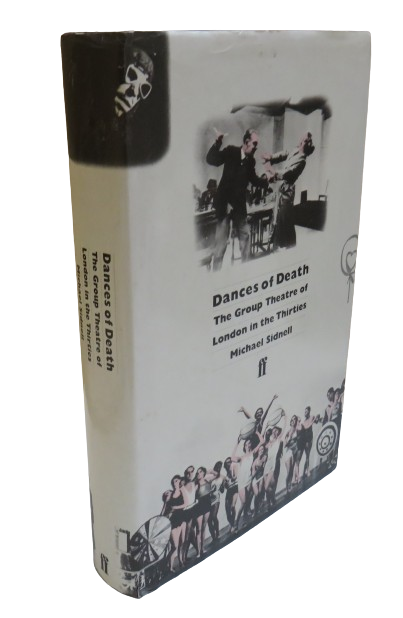 Dances of Death, The Group Theatre of London in the Thirties by Michael J. Sidnell, 1984