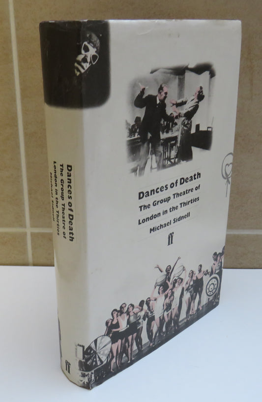 Dances of Death, The Group Theatre of London in the Thirties by Michael J. Sidnell, 1984