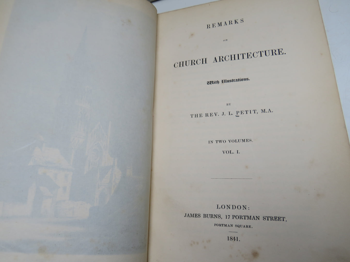 Remarks On Church Architecture With Illustrations By The Rev. J. L. Petit Vol I 1841