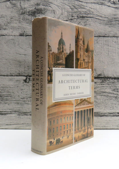 A Concise Glossary of Architectural Terms By John Henry Parker 1989