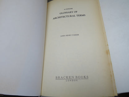 A Concise Glossary of Architectural Terms By John Henry Parker 1989