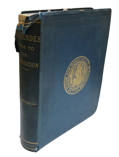 Old Dundee, Ecclesiastical, Burghal and Social, Prior to the Reformation by Alexander Maxwell, 1891 book front cover